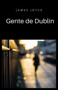 Title: Gente de Dublín (traducido), Author: James Joyce