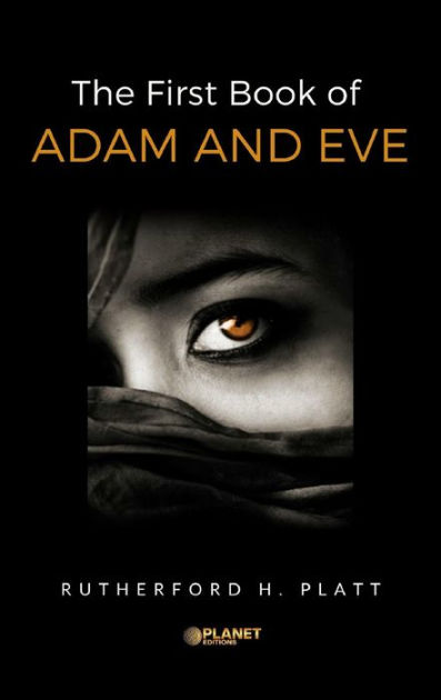 The first book of adam and eve by h platt jr rutherford nook book 