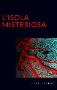 Title: L'isola misteriosa (tradotto), Author: Jules Verne