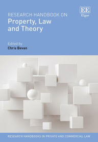 Title: Research Handbook on Property, Law and Theory, Author: Chris Bevan