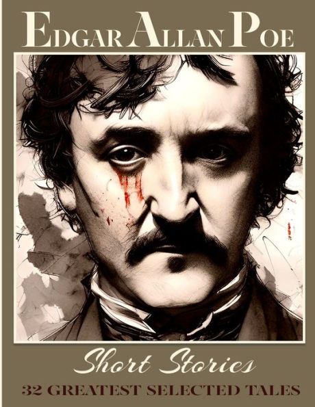 Edgar Allan Poe Short Stories: 32 Greatest Selected Tales By Edgar ...