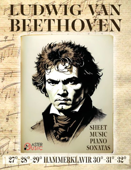 Ludwig Van Beethoven - Sheet Music: Piano Sonatas 27°-28°-29°"Hammerklavier" - 30°-31°-32°