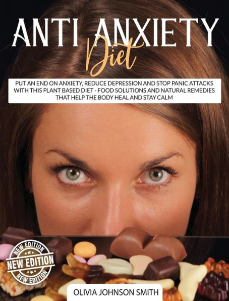 ANTI ANXIETY DIET - THIS COOKBOOK INCLUDES MANY HEALTHY DETOX RECIPES (RIGID COVER / HARDBACK VERSION - ENGLISH EDITION): PUT AN END ON ANXIETY, REDUCE DEPRESSION AND STOP PANIC ATTACKS WITH THIS PLANT BASED DIET - FOOD SOLUTIONS AND NATURAL REMEDIES THA