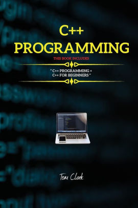 C++ PROGRAMMING: THIS BOOK INCLUDES : 