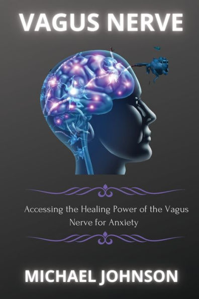 Vаgus Nerve: Аccеssing thе Hеаling Powеr of Nеrvе for Аnxiеty