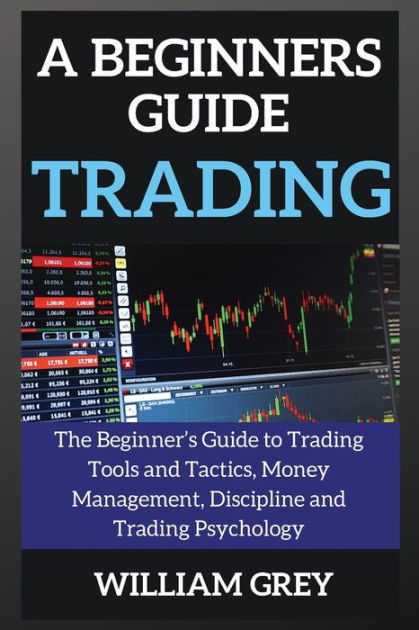 A beginners guide to TRADING: The Beginner's Guide to Trading Tools and ...