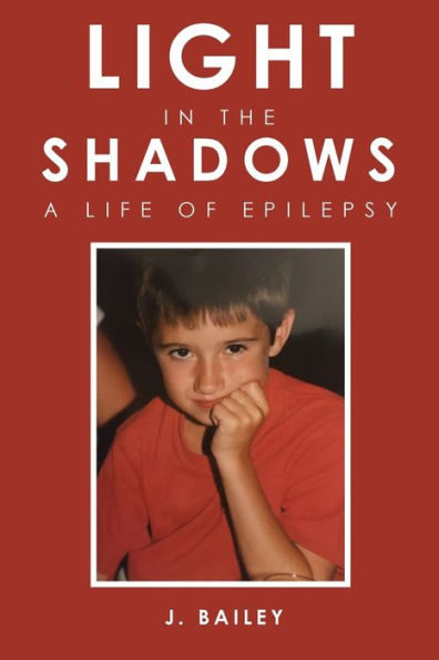 Light the Shadows: A Life of Epilepsy