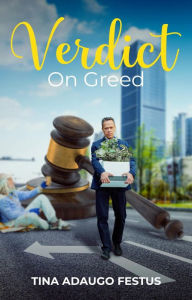 Title: Verdict On Greed, Author: Tina Adaugo Festus