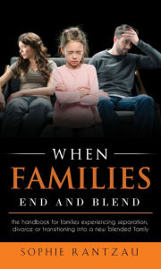 Title: When Families End and Blend, Author: Sophie Rantzau