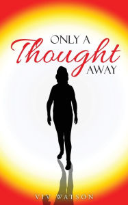 Title: Only A Thought Away, Author: Viv Watson