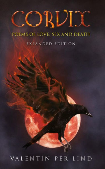 Corvix: Poems of Love, Sex and Death