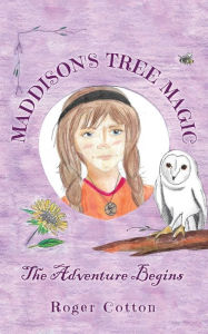 Title: Maddison's Tree Magic: The Adventure Begins, Author: Roger Cotton