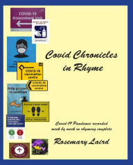 Title: Covid Chronicles in Rhyme: Covid-19 Pandemic recorded week by week in rhyming couplets., Author: Rosemary Laird