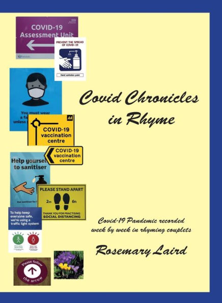 Covid Chronicles Rhyme: Covid-19 Pandemic recorded week by rhyming couplets.