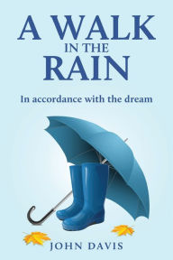 Title: A Walk in the Rain: In accordance with the dream, Author: John Davis