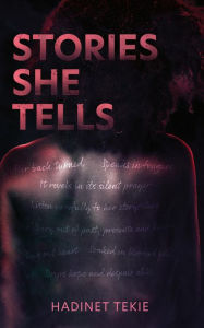 Title: Stories She Tells: Words Are Free. Let Them Fly., Author: Hadinet Tekie