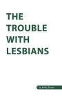 The Trouble with Lesbians
