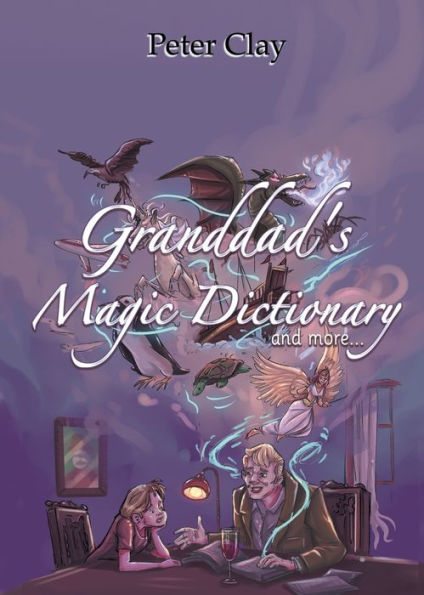 Granddad's Magic Dictionary: and more