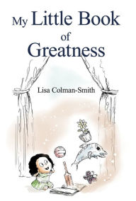 Title: My Little Book of Greatness, Author: Lisa Colman-Smith