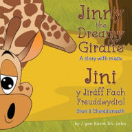 Title: Jinny the Dreamy Giraffe / Jini y Jiraff Fach Freuddwydiol, Author: Kevin Rh. John