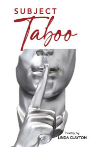 Title: Subject Taboo: Poetry by Linda Clayton, Author: Linda Clayton