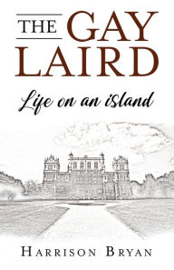Title: The Gay Laird: Life on an Island, Author: Harrison Bryan