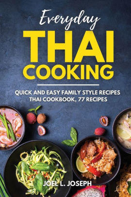 Everyday Thai Cooking: Quick and Easy Family Style Recipes [Thai ...