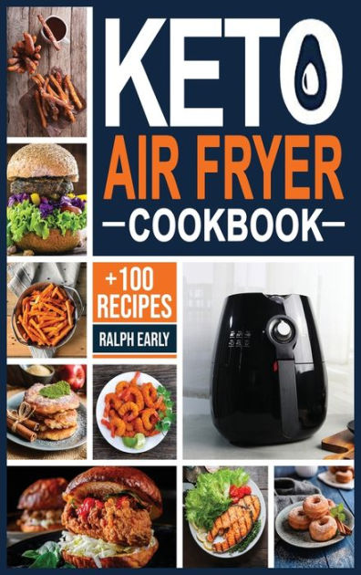 Keto Air Fryer Cookbook: +100 Delicious Low-Carb Recipes to Heal Your ...