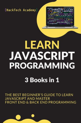 Learn JavaScript Programming: 3 Books in 1 - The Best Beginner's Guide ...