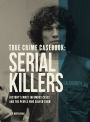 True Crime Casebook: Serial Killers