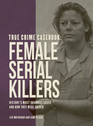 Title: True Crime Casebook: Female Serial Killers, Author: Pilger and Moynihan