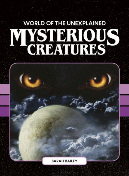 World of the Unexplained Mysterious Creatures