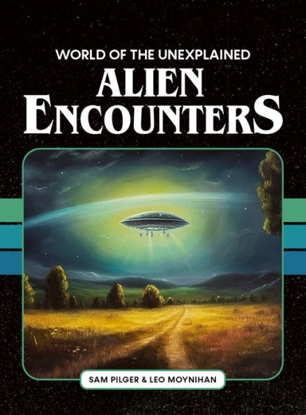 World of the Unexplained Alien Encounters
