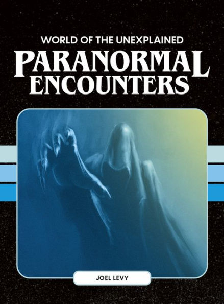 World of the Unexplained Paranormal Encounters