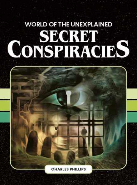 World of the Unexplained Secret Conspiracies