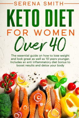 Keto Diet For Women Over 40: The essential guide on how to lose weight ...
