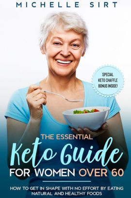The Essential Keto Guide for Women Over 60: How to get in shape with no ...