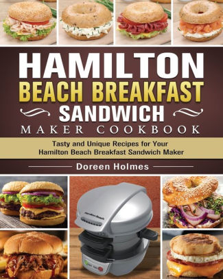 Hamilton Beach Breakfast Sandwich Maker Cookbook: Tasty and Unique ...