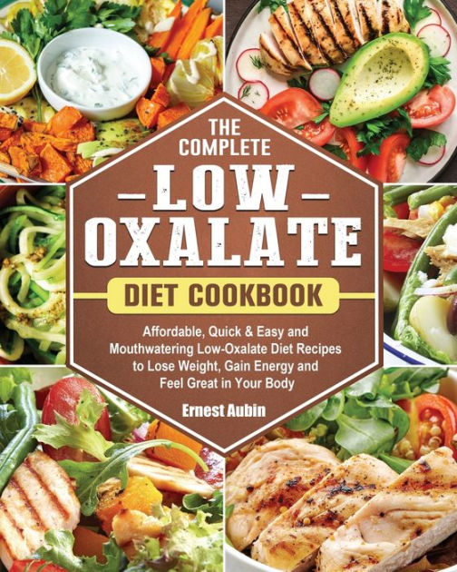 The Complete Low-Oxalate Diet Cookbook: Affordable, Quick & Easy and ...