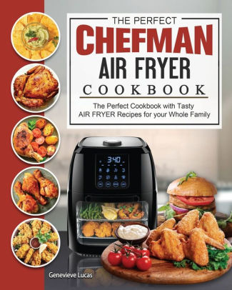 The Perfect Chefman AIR FRYER Cookbook: The Perfect Cookbook with Tasty ...