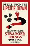 Alternative view 1 of Puzzles from the Upside Down: The Unofficial Stranger Things Quiz Book