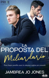 Title: La Proposta Del Miliardario, Author: Jambrea Jo Jones