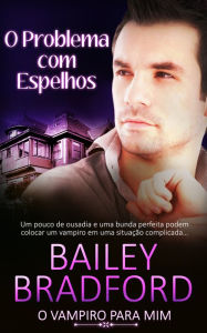 Title: O Problema com Espelhos: (The Trouble with Mirrors), Author: Bailey Bradford