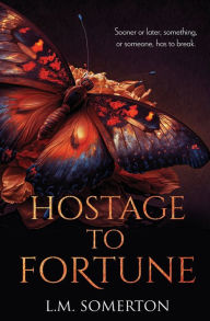 Title: Hostage to Fortune, Author: L.M. Somerton