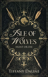 Title: Isle of Wolves: A YA Wereshifter Romance, Author: Tiffany Daune