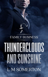 Title: Thunderclouds and Sunshine: A Mafia Romance, Author: L.M. Somerton