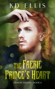Title: The Faerie Prince's Heart: An Enemies to Lovers Fae Romance, Author: KD Ellis