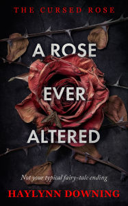 Download ebooks for free ipad A Rose Ever Altered: A Why Choose Billionaire Mafia Romance