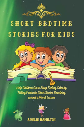 Short Bedtime Stories for Kids: Help Children Go to Sleep Feeling Calm ...