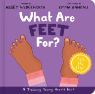 Title: What Are Feet For? Board Book: A Lift-the-Flap Board Book, Author: Abbey Wedgeworth